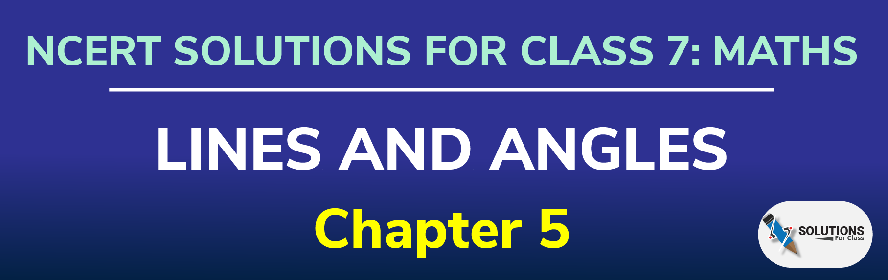 NCERT Solutions for Class 7, Maths, Chapter 5, Lines and Angles
