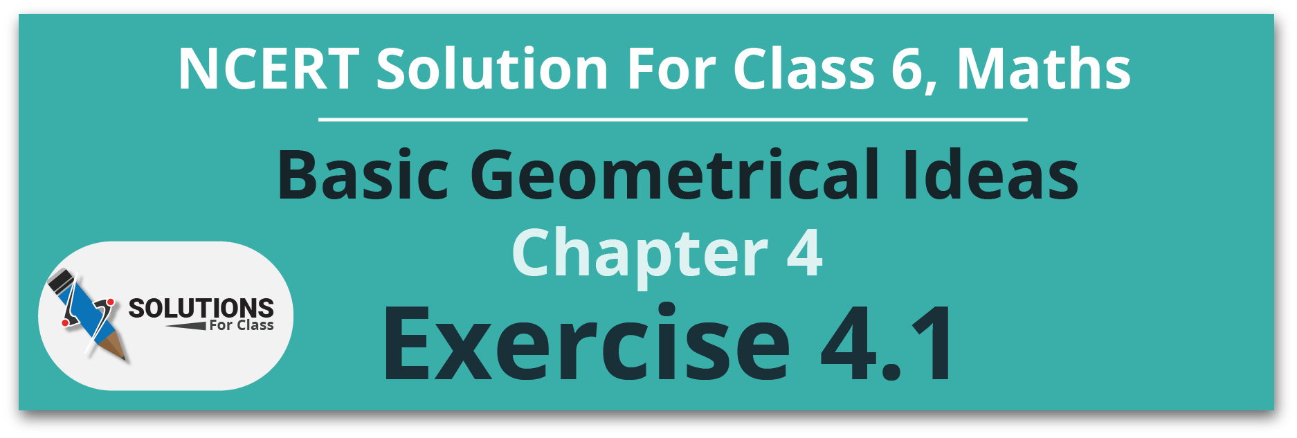 NCERT Solutions For Class 6 Maths, Chapter 4, Basic Geometrical Ideas, Exercise 4.1​
