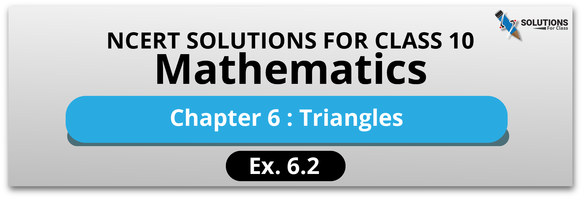 NCERT Solution For Class 10, Maths, Chapter 6 Triangles, Exercise 6.2