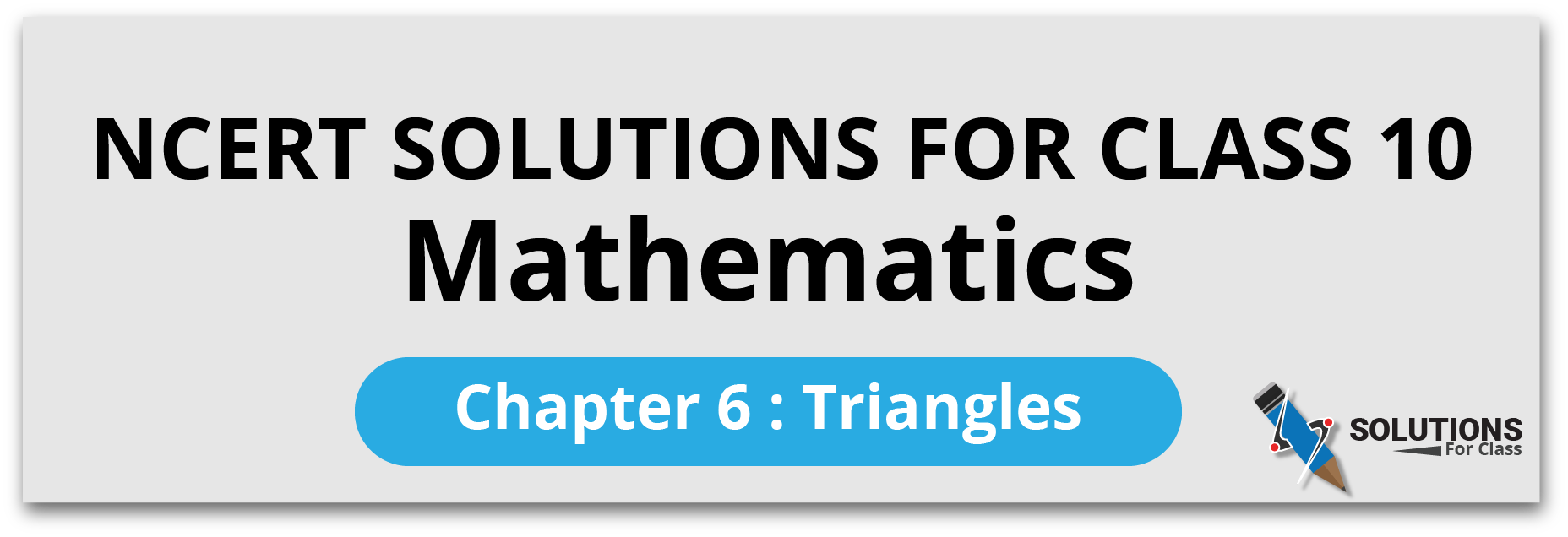 NCERT Solutions For Class 10, Maths, Chapter 6, Triangles