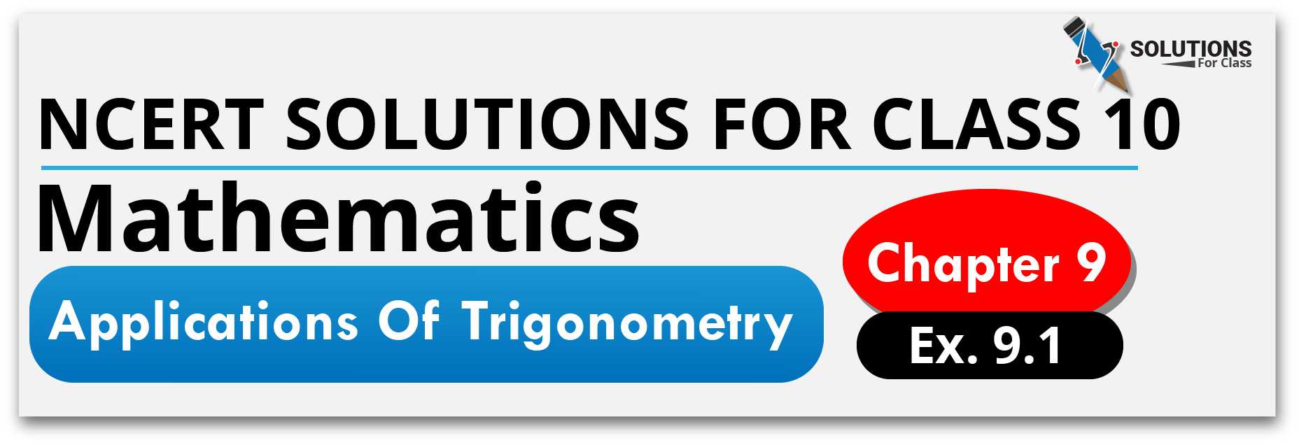 NCERT Solutions For Class 10, Maths, Chapter 9, Applications Of Trigonometry, Exercise 9.1