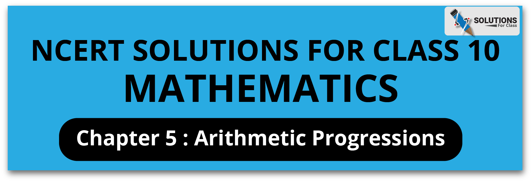 NCERT Solutions For Class 10, Maths, Chapter 5 Arithmetic Progression