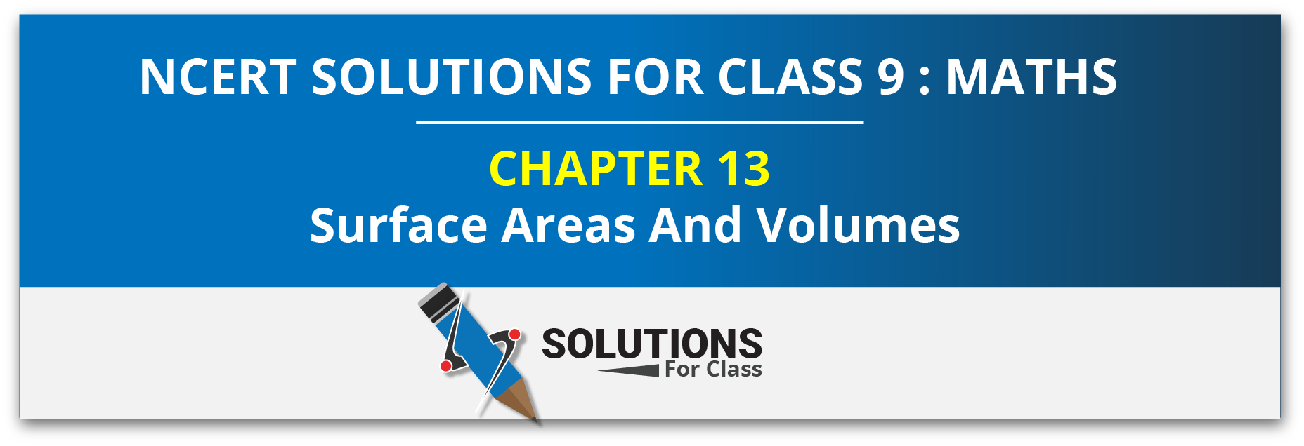 NCERT Solution For Class 9, Maths, Chapter 13, Surface Areas And Volumes