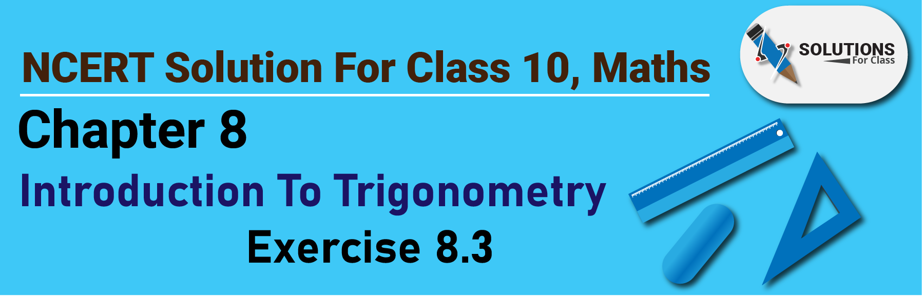 NCERT Solution For Class 10, Maths, Chapter 8, Introduction To Trigonometry, Ex. 8.3
