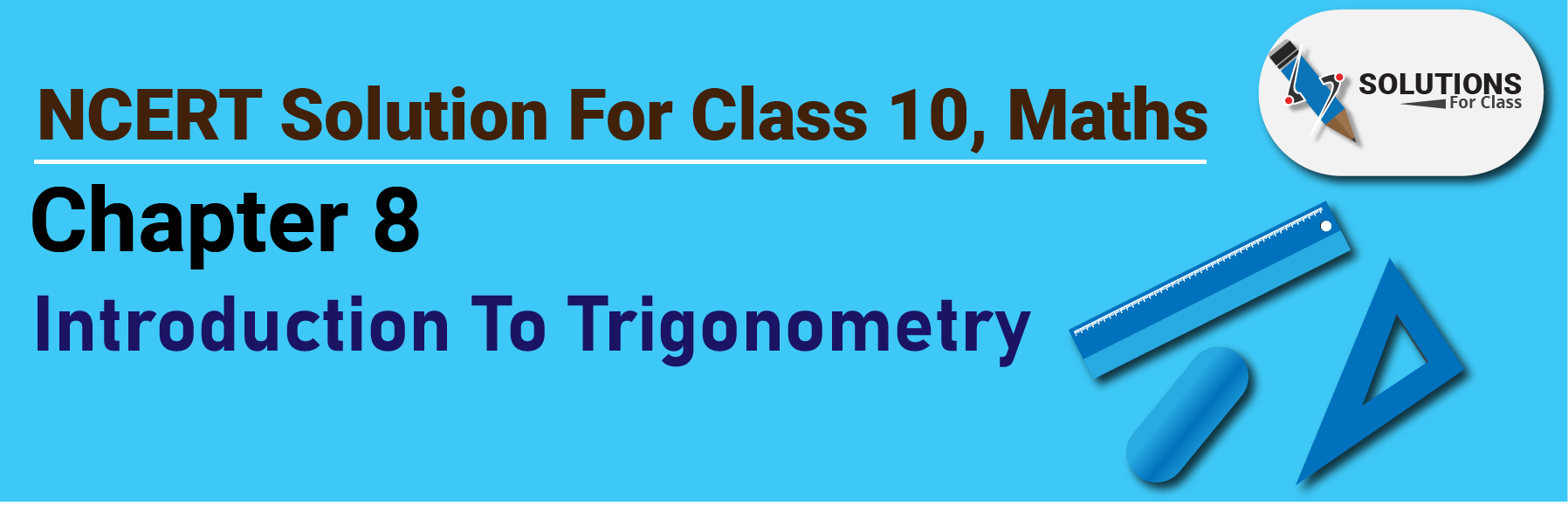 NCERT Solution For Class 10, Maths, Chapter 8, Introduction To Trigonometry