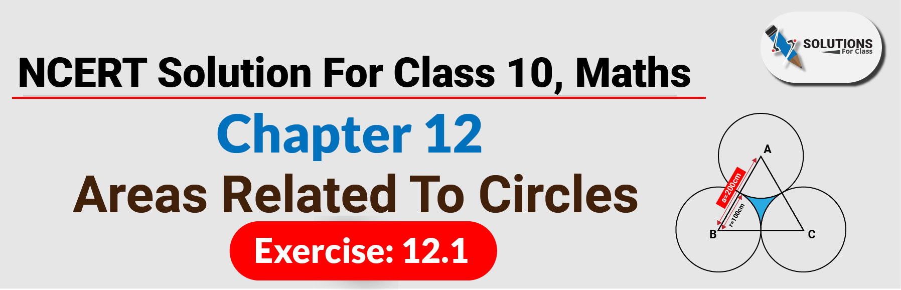 NCERT Solution For Class 10, Maths, Chapter 12, Areas Related To Circles, Ex. 12.1