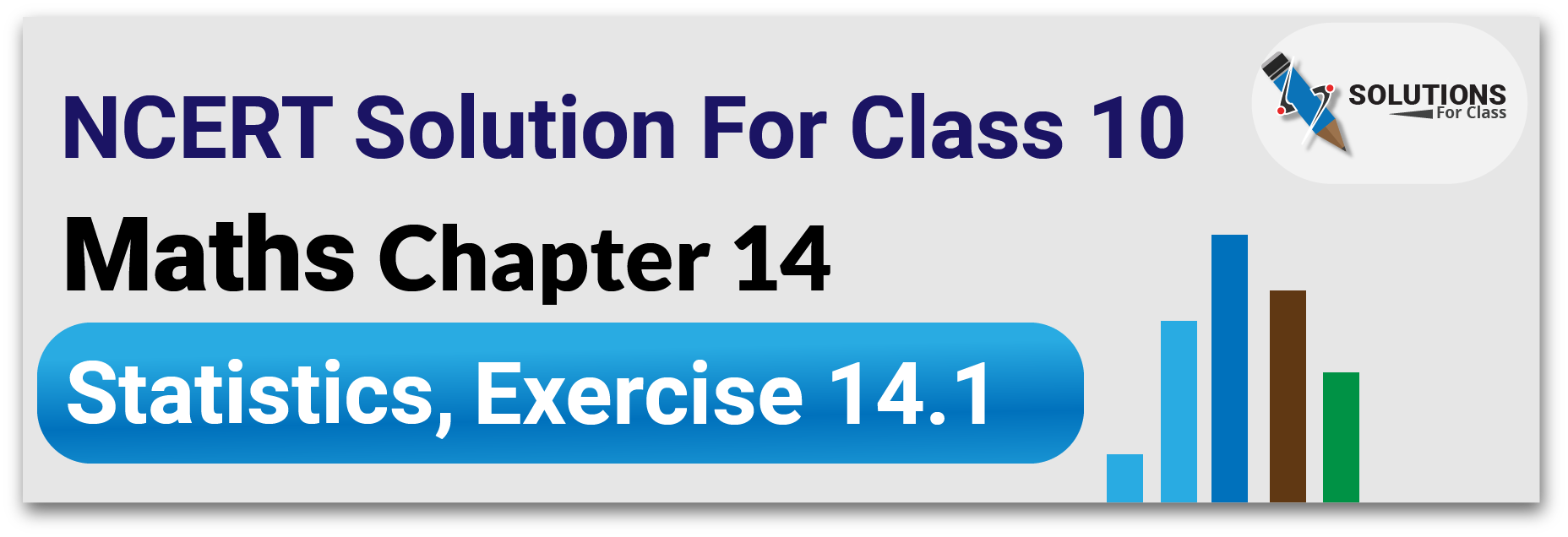 NCERT Solutions For Class 10, Maths, Chapter 14, Statistics, Exercise 14.1