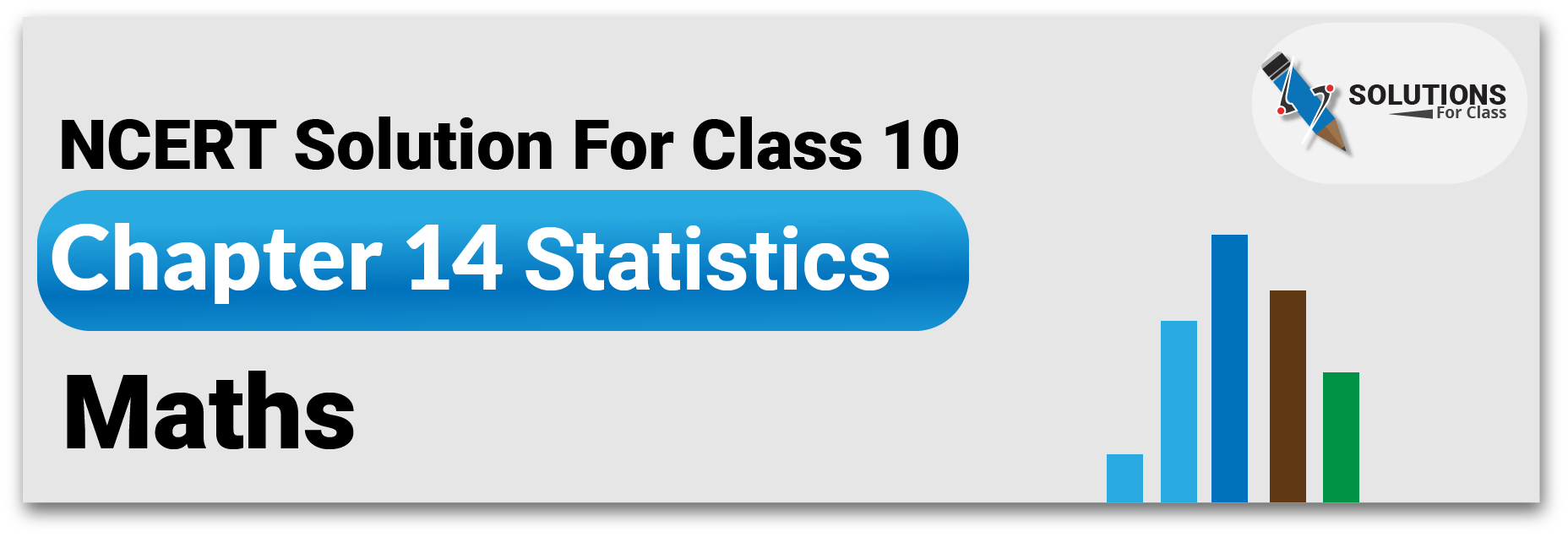 NCERT Solutions For Class 10, Maths, Chapter 14, Statistics