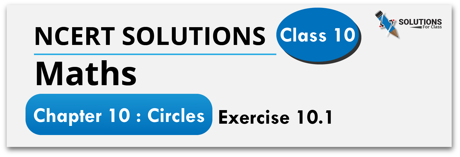 NCERT Solutions For Class 10, Maths, Chapter 10, Circles, Exercise 10.1