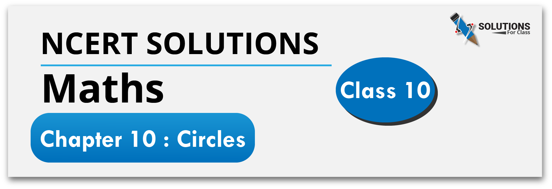 NCERT Solutions For Class 10, Maths, Chapter 10, Circles