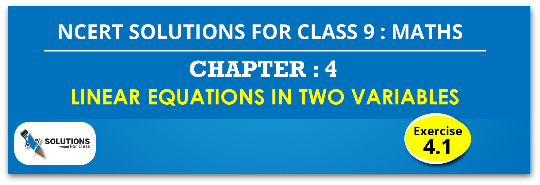 NCERT Solution For Class 9, Maths, Chapter 4, Linear Equations In Two Variables, Exercise 4.1