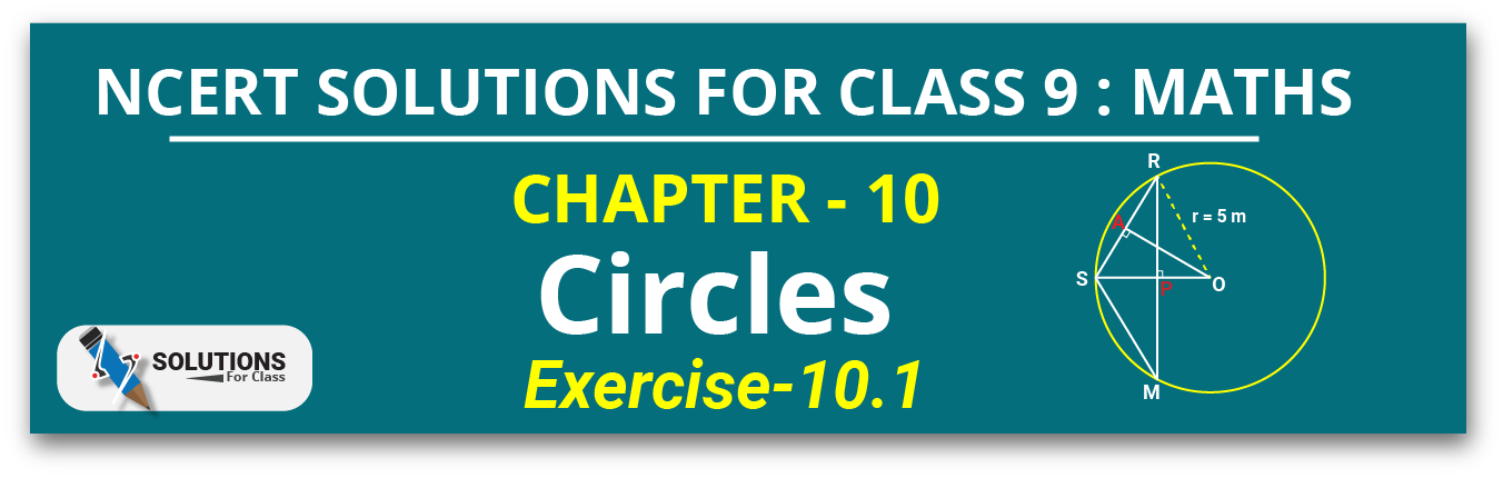 NCERT Solutions For Class 9, Maths, Chapter 10, Circles, Exercise 10.1