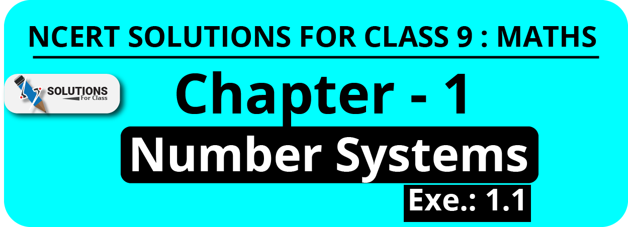 NCERT Solutions For Class 9, Maths, Chapter 1, Exe 1.1