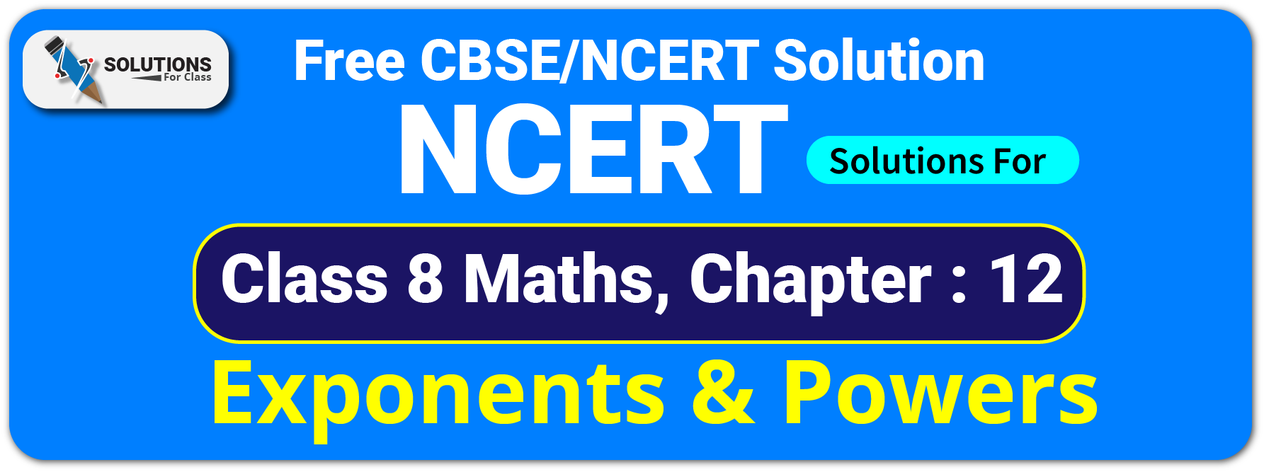 NCERT Solutions For Class 8 Chapter 12, Exponents and Powers