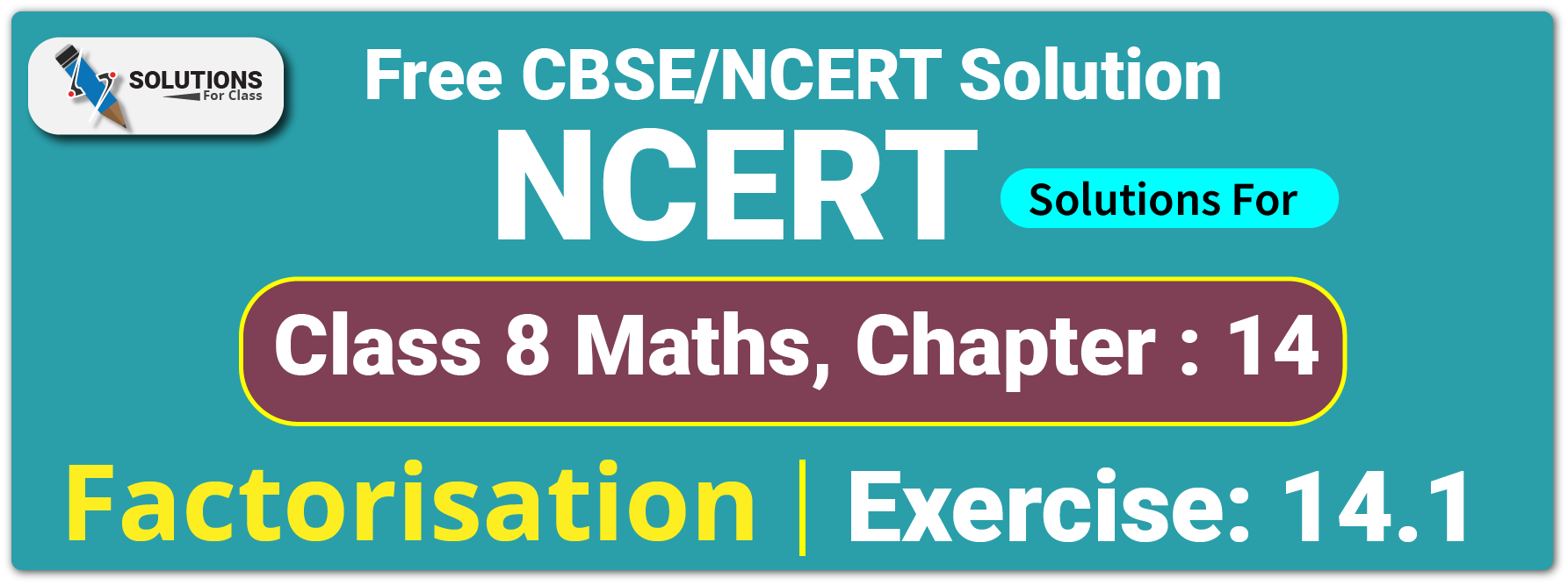 NCERT Solutions For Class 8 Chapter 14, Factorisation, Exercise14.1
