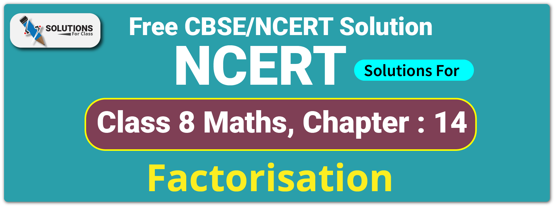 NCERT Solutions For Class 8 Chapter 14, Factorisation