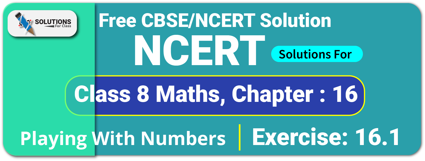 NCERT Solutions For Class 8 Chapter 16, Playing with Numbers, Exercise16.1