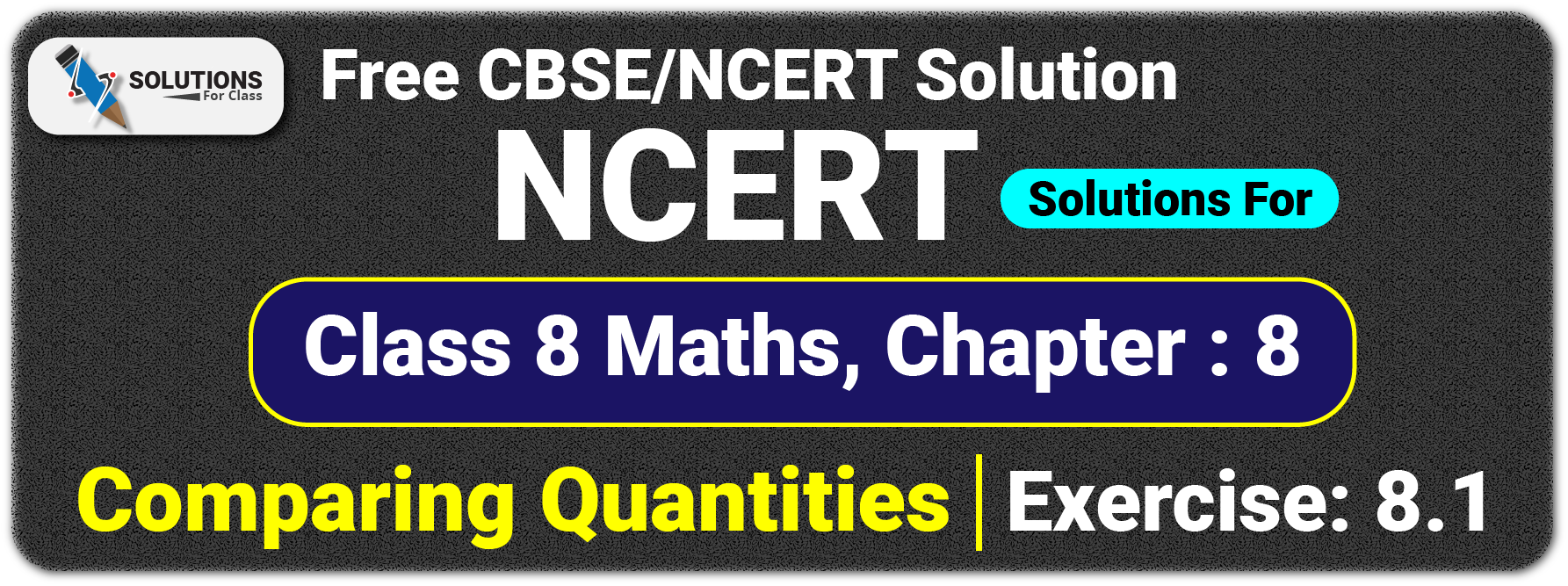 NCERT Solutions For Class 8 Chapter 8, Comparing Quantities, Exercise 8.1