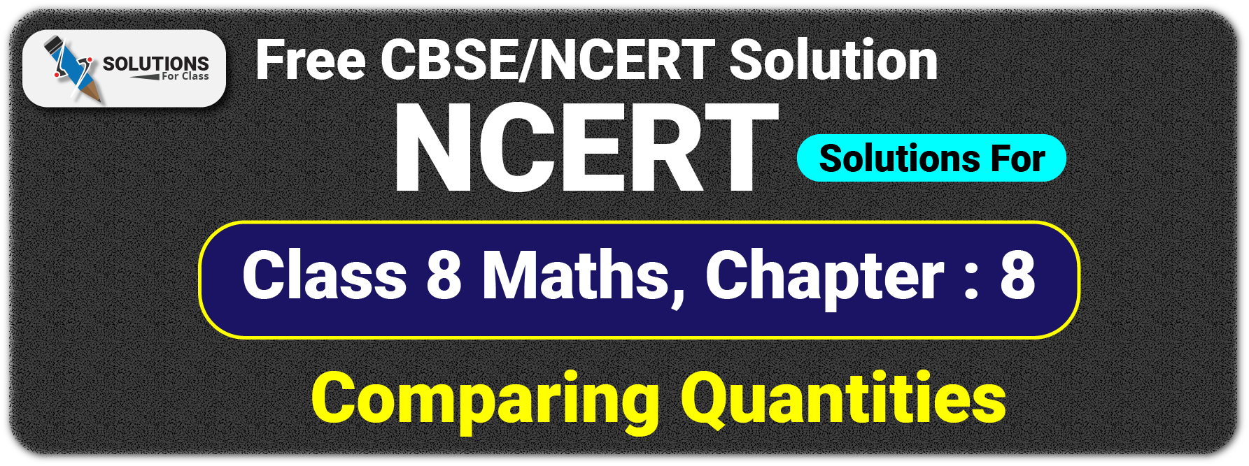 NCERT Solutions For Class 8 Chapter 8, Comparing Quantities