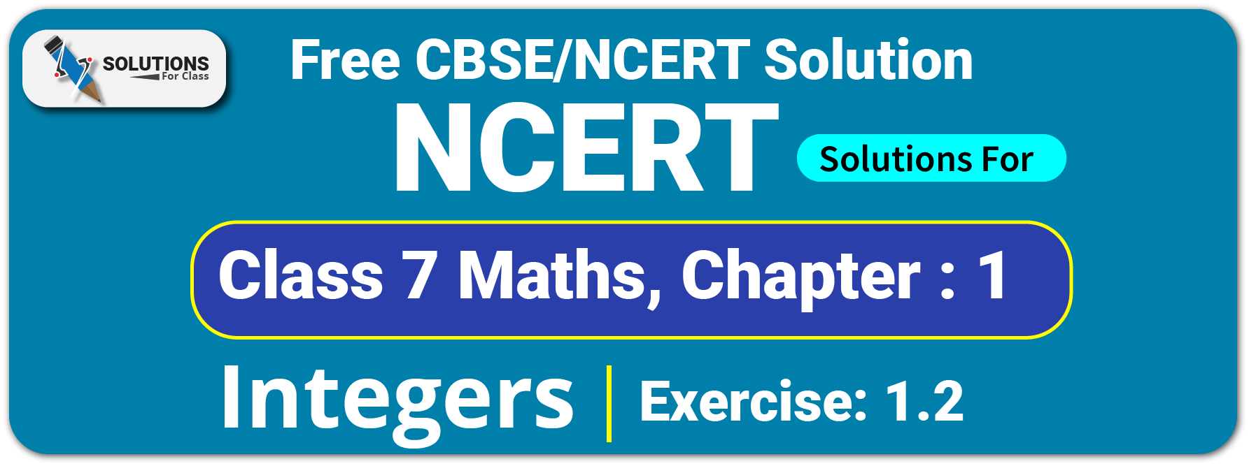 NCERT Solutions For Class 7 Chapter 1, Integers , Exercise 1.2