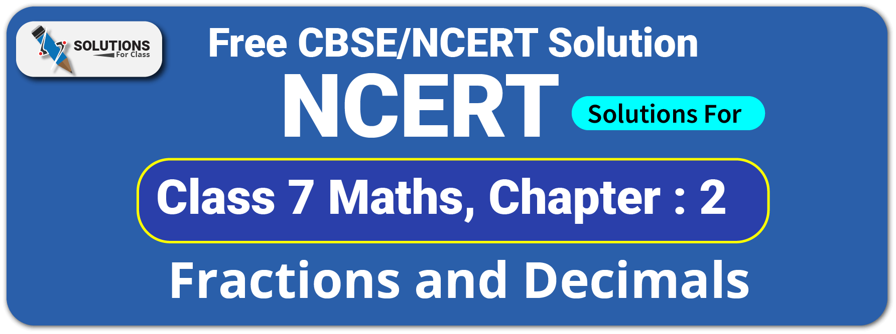 NCERT Solutions For Class 7 Chapter 2, Fractions and Decimals