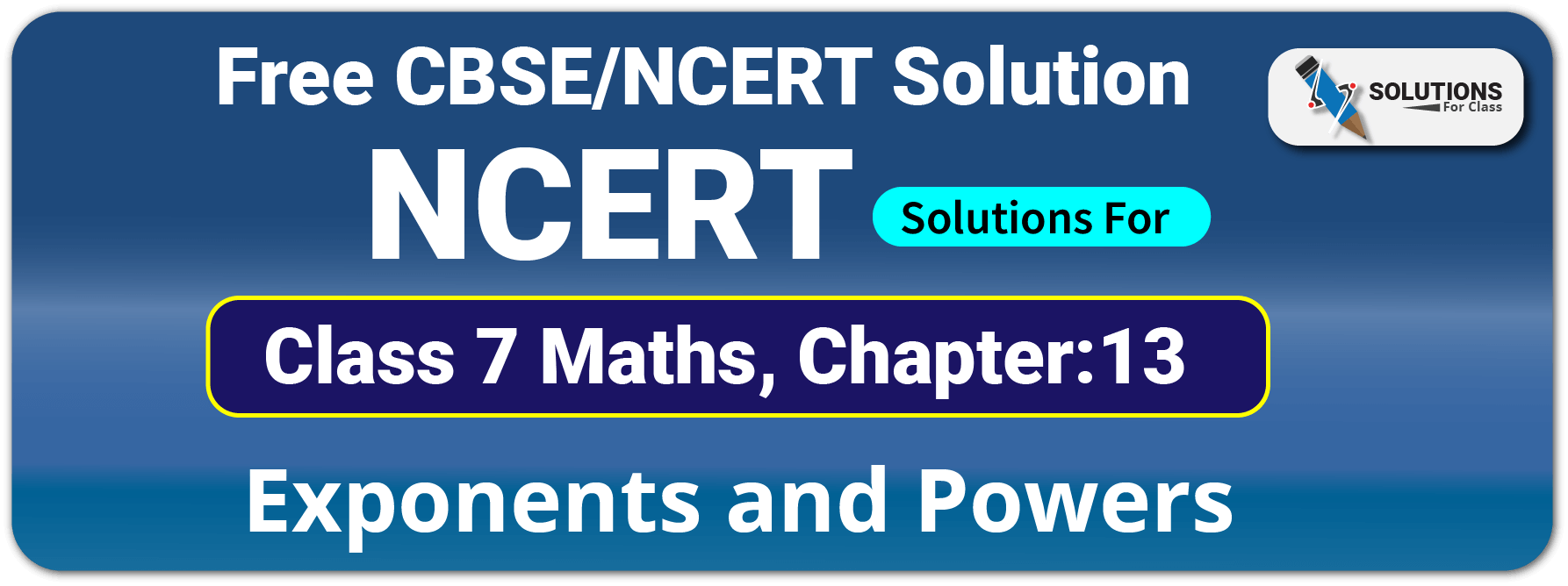 NCERT Solutions For Class 7 Maths Chapter 13 Exponents and Powers