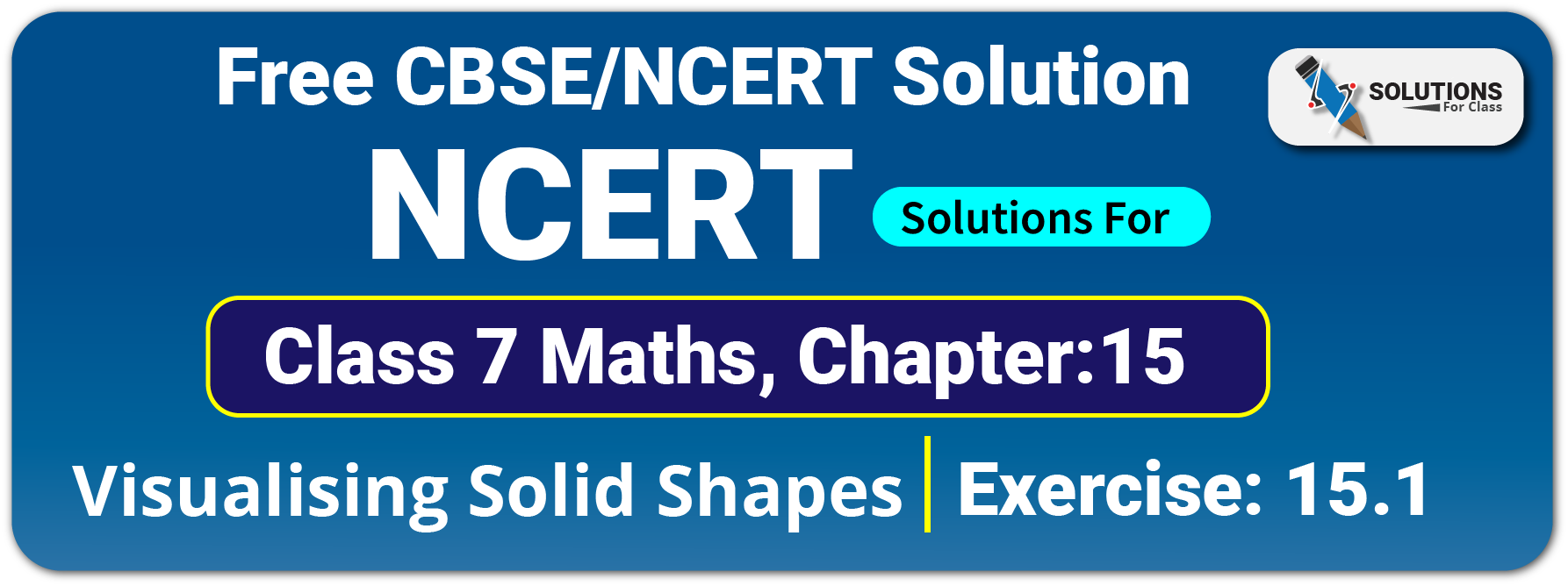 NCERT Solutions For Class 7 Maths Chapter 15 Visulising Solid Shapes Exercise 15.1