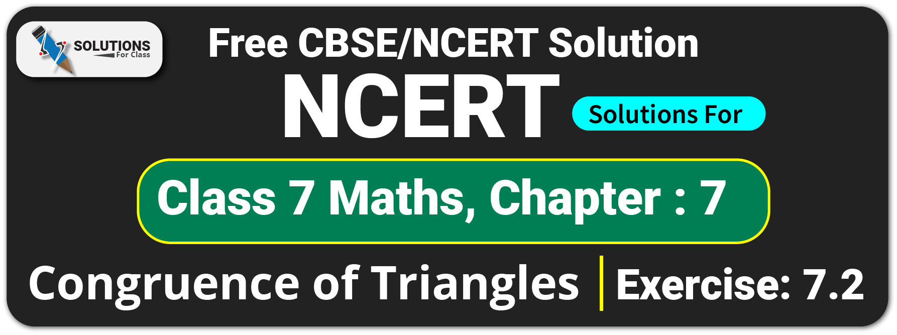 NCERT Solutions For Class 7 Maths Chapter 7, Congruence of Triangles, Exercise 7.2