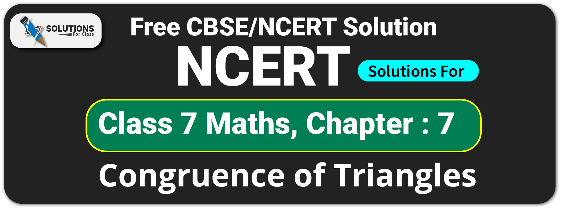NCERT Solutions For Class 7 Maths Chapter 7, Congruence of Triangles