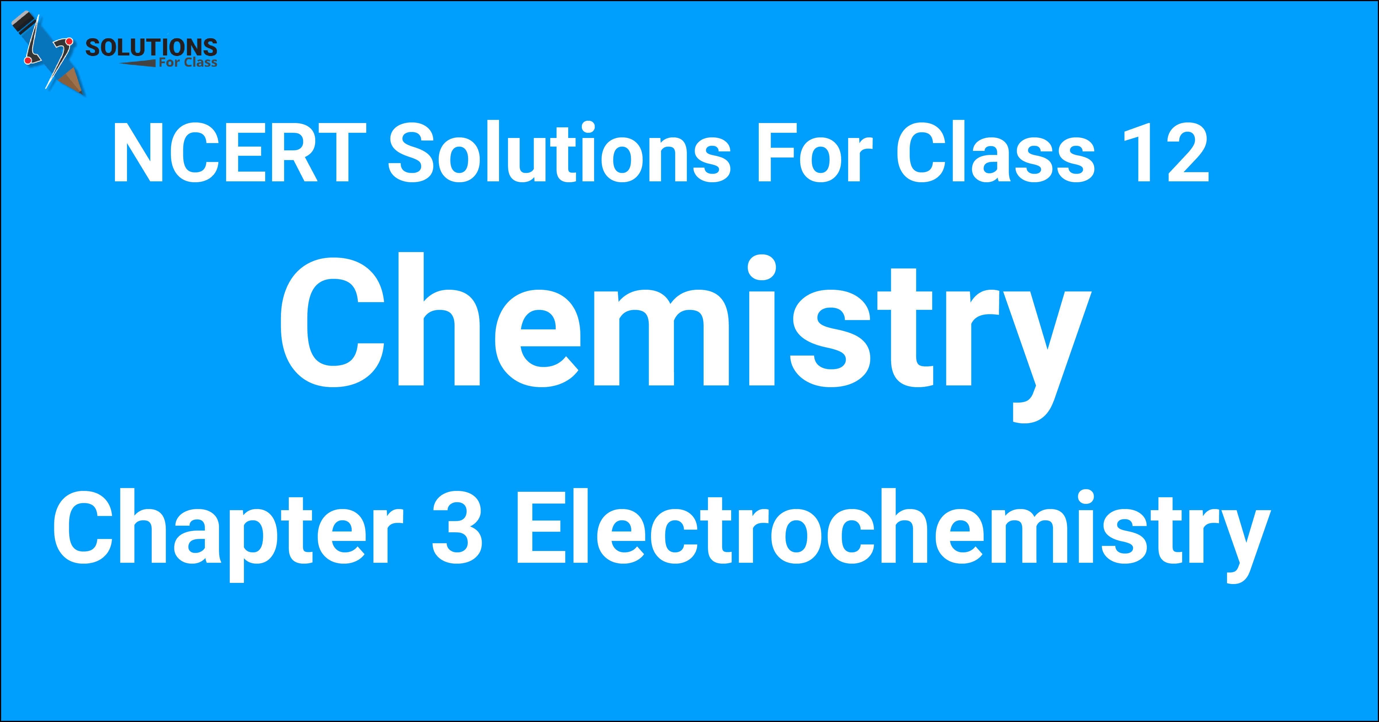 NCERT Solutions For Class 12 Chemistry Chapter 3 Electrochemistry ...